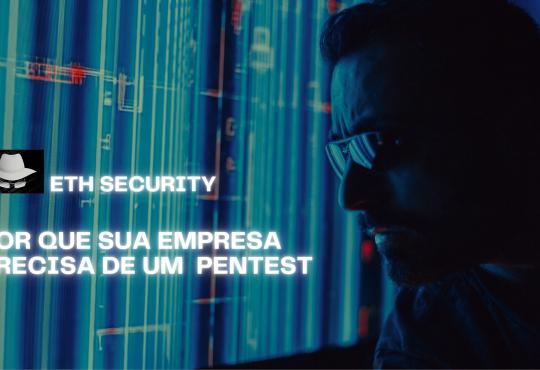 Homem olhando para uma tela digital com os dizeres "Eth Security" e "Por que sua empresa precisa de um Pentest"